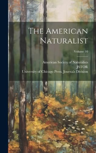 Cover image for The American Naturalist; Volume 10