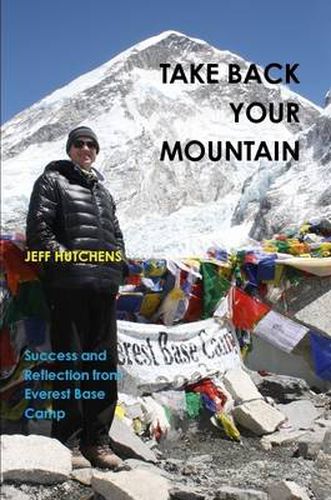 Cover image for Take Back Your Mountain - Success and Reflection from Everest Base Camp