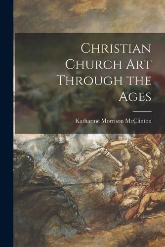 Cover image for Christian Church Art Through the Ages