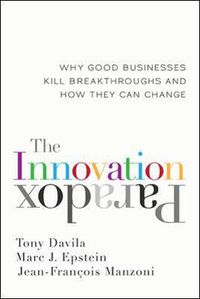 Cover image for The Innovation Paradox: Why Good Businesses Kill Breakthroughs and How They Can Change