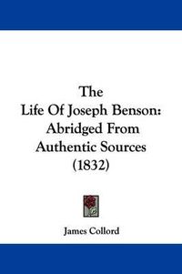 Cover image for The Life Of Joseph Benson: Abridged From Authentic Sources (1832)