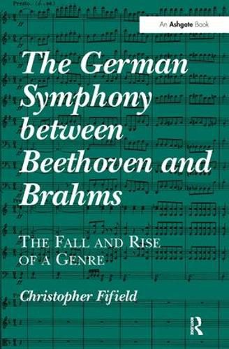 Cover image for The German Symphony between Beethoven and Brahms: The Fall and Rise of a Genre