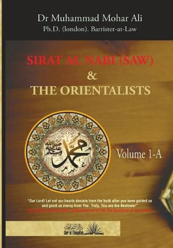 Cover image for Sirat Al Nabi (Saw) and the Orientalists - Vol. 1 A: From the background to the beginning of the Prophet's Mission