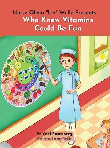 Cover image for Nurse Olivia 'Liv' Welle Presents: Who Knew Vitamins Could Be Fun!: Who Knew Vitamins Could Be Fun!