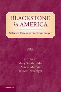 Cover image for Blackstone in America: Selected Essays of Kathryn Preyer