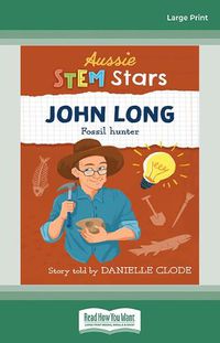 Cover image for Aussie Stem Stars: John Long: Fossil Hunter