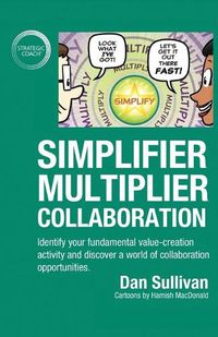 Cover image for Simplifier-Multiplier Collaboration: Identify your fundamental value-creation activity and discover a world of collaboration opportunities.