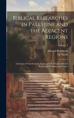 Cover image for Biblical Researches in Palestine and the Adjacent Regions