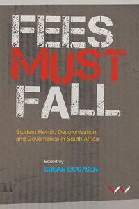 Cover image for Fees Must Fall: Student revolt, decolonisation and governance in South Africa