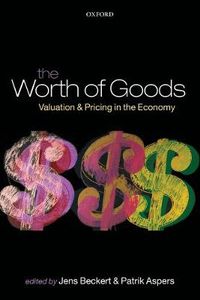 Cover image for The Worth of Goods: Valuation and Pricing in the Economy