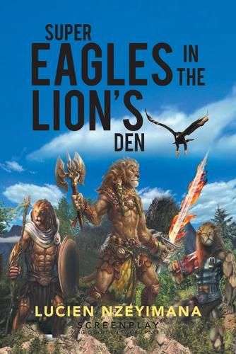 Cover image for Super Eagles in the Lion's Den: Screenplay