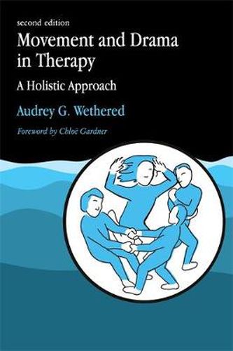 Cover image for Movement and Drama in Therapy: A Holistic Approach 2nd Edition