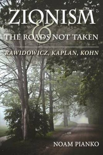 Cover image for Zionism and the Roads Not Taken: Rawidowicz, Kaplan, Kohn