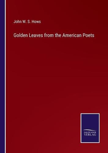 Golden Leaves from the American Poets