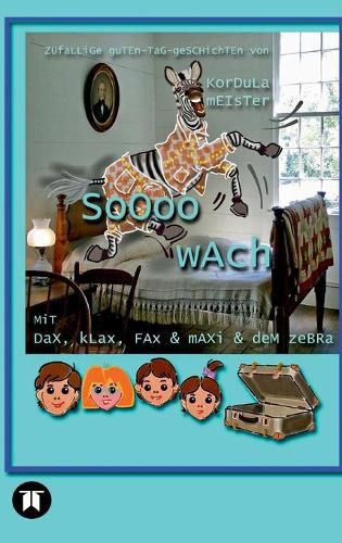 Cover image for Soooo wach: Zufallige Guten-Tag-Geschichten