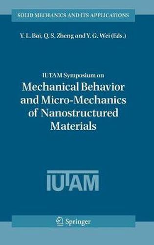 Cover image for IUTAM Symposium on Mechanical Behavior and Micro-Mechanics of Nanostructured  Materials: Proceedings of the IUTAM Symposium held in Beijing, China, June 27-30, 2005