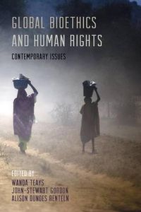 Cover image for Global Bioethics and Human Rights: Contemporary Issues