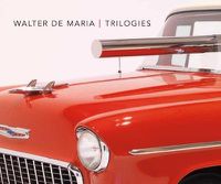 Cover image for Walter De Maria: Trilogies