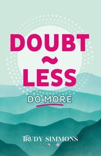 Cover image for Doubt less, Do more