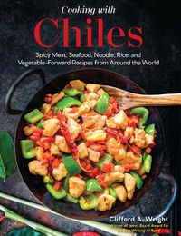 Cover image for Cooking with Chilies: 75 Global Recipes Featuring the Fiery Capsicum!