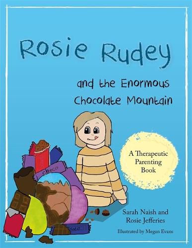 Cover image for Rosie Rudey and the Enormous Chocolate Mountain: A story about hunger, overeating and using food for comfort