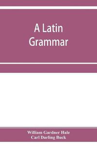 Cover image for A Latin grammar