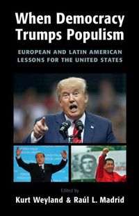 Cover image for When Democracy Trumps Populism: European and Latin American Lessons for the United States