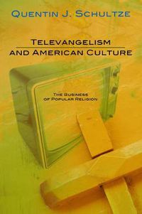 Cover image for Televangelism and American Culture: The Business of Popular Religion