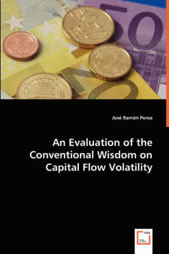 An Evaluation of the Conventional Wisdom on Capital Flow Volatility