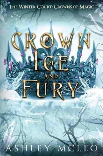 Cover image for A Crown of Ice and Fury, The Winter Court Series, Crowns of Magic Universe