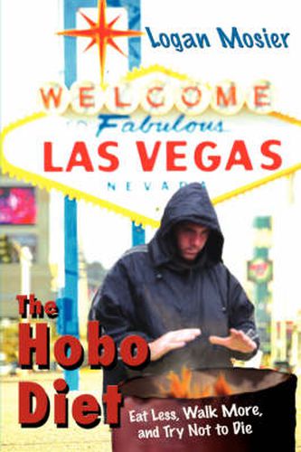 Cover image for The Hobo Diet: Eat Less, Walk More, and Try Not to Die