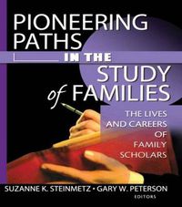 Cover image for Pioneering Paths in the Study of Families: The Lives and Careers of Family Scholars