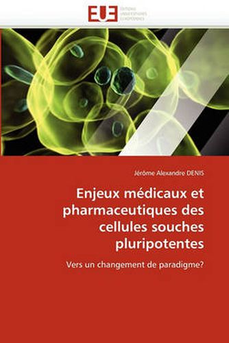 Cover image for Enjeux M Dicaux Et Pharmaceutiques Des Cellules Souches Pluripotentes