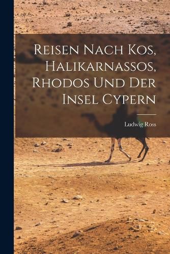 Cover image for Reisen nach Kos, halikarnassos, Rhodos und der Insel Cypern