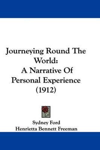 Cover image for Journeying Round the World: A Narrative of Personal Experience (1912)