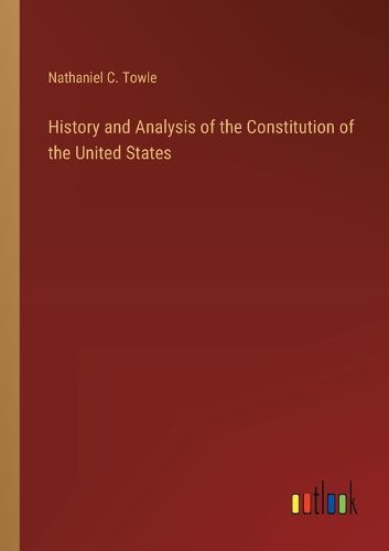 Cover image for History and Analysis of the Constitution of the United States