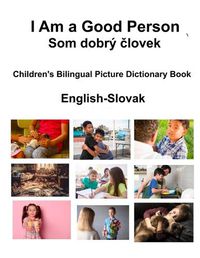 Cover image for English-Slovak I Am a Good Person / Som dobr? človek Children's Bilingual Picture Dictionary Book