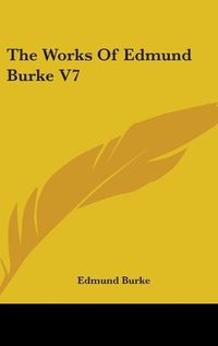 Cover image for The Works of Edmund Burke V7