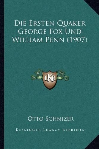 Die Ersten Quaker George Fox Und William Penn (1907)