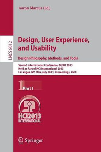 Cover image for Design, User Experience, and Usability: Design Philosophy, Methods, and Tools: Second International Conference, DUXU 2013, Held as Part of HCI International 2013, Las Vegas, NV, USA, July 21-26, 2013, Proceedings, Part I