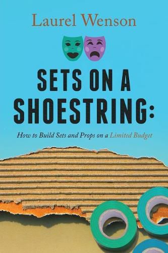 Cover image for Sets on a Shoestring: How to Build Sets and Props on a Limited Budget