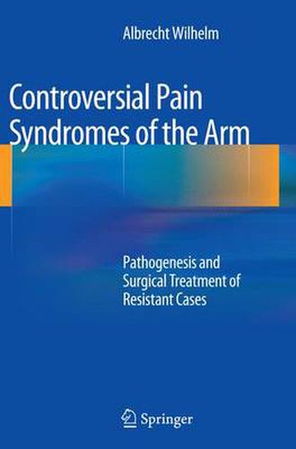 Cover image for Controversial Pain Syndromes of the Arm: Pathogenesis and Surgical Treatment of Resistant Cases