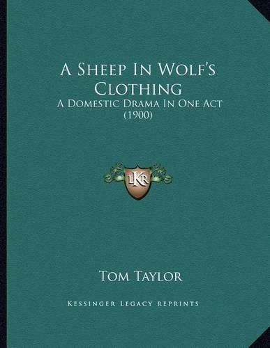 A Sheep in Wolf's Clothing: A Domestic Drama in One Act (1900)