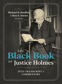 Cover image for The Black Book of Justice Holmes: Text Transcript & Commentary