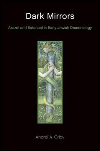 Cover image for Dark Mirrors: Azazel and Satanael in Early Jewish Demonology