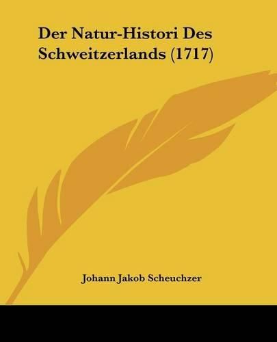 Cover image for Der Natur-Histori Des Schweitzerlands (1717)