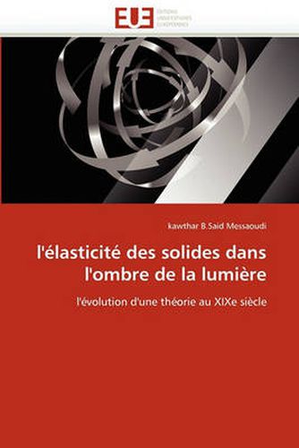 Cover image for L' Lasticit Des Solides Dans L'Ombre de La Lumi Re