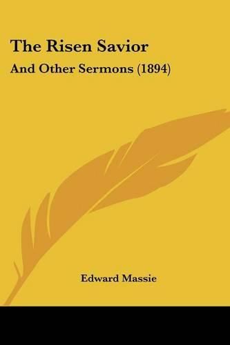 Cover image for The Risen Savior: And Other Sermons (1894)