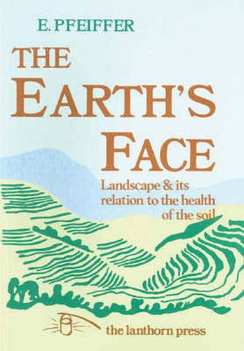 Cover image for The Earth's Face: Landscape and Its Relation to the Health of the Soil