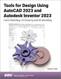 Cover image for Tools for Design Using AutoCAD 2023 and Autodesk Inventor 2023: Hand Sketching, 2D Drawing and 3D Modeling